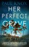 [Reese Cannon Thriller 06] • Her Perfect Grave · A Completely Addictive Mystery Thriller Full of Action and Adventure (A Reece Cannon Thriller Book 6)